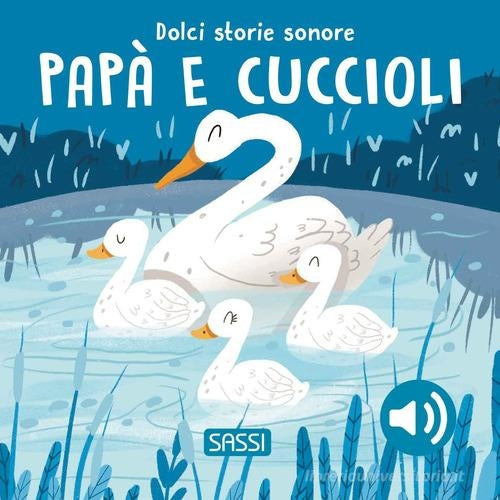 Papà e Cuccioli - Dolci Storie Sonore